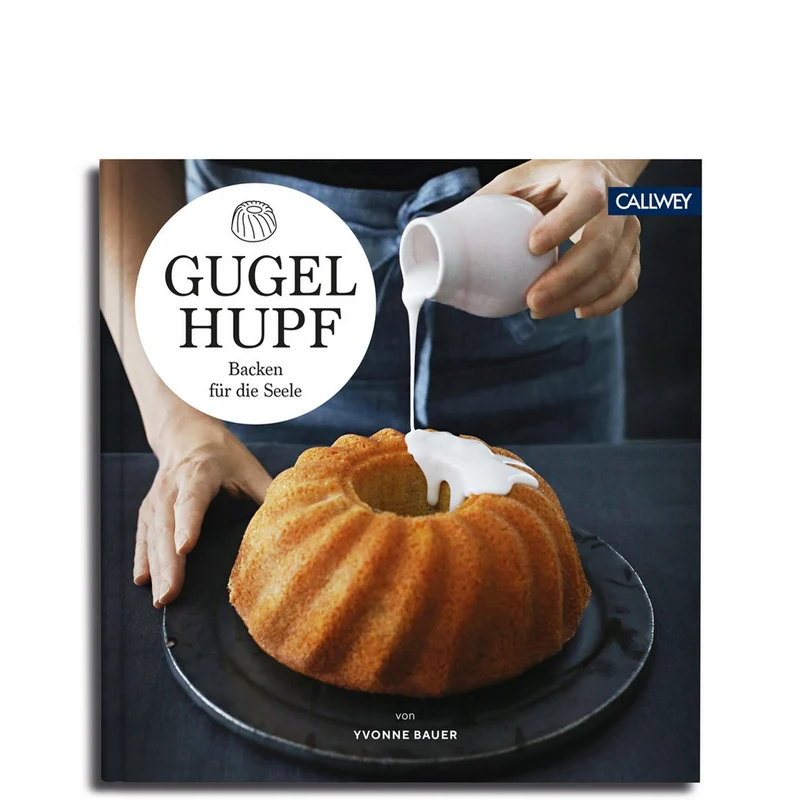 Gugelhupf. Backen für die Seele